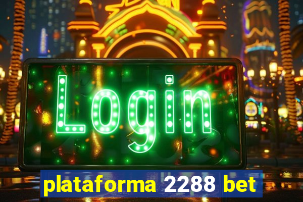 plataforma 2288 bet